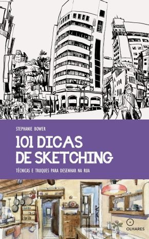 101 dicas de Sketching Técnicas e truques para desenhar na rua