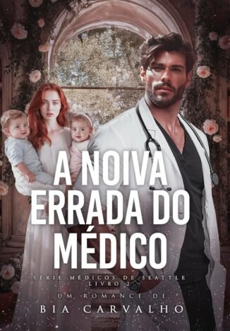 A Noiva Errada do Médico (Médicos de Seattle Livro 2)