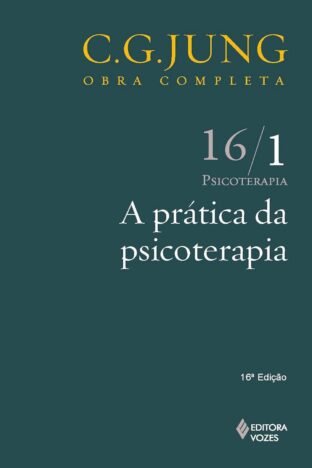 A Prática da psicoterapia (Obras completas de Carl Gustav Jung)