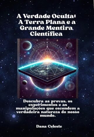 A Verdade Oculta A Terra Plana e a Grande Mentira Científica Descubra as provas, os experimentos e as manipulações que escondem a verdadeira natureza do nosso mundo.