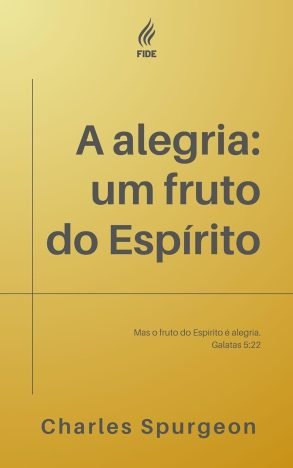 A alegria: um fruto do Espírito