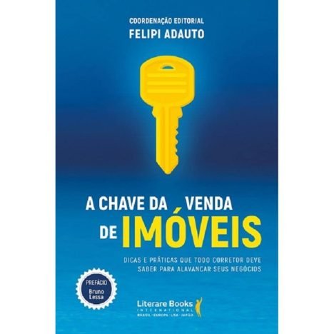 A chave da venda de imóveis dicas e práticas que todo corretor deve saber para alavancar seus negócios