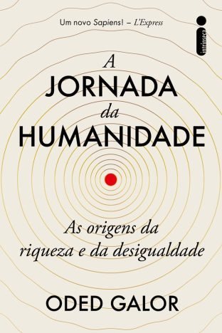 A jornada da humanidade As origens da riqueza e da desigualdade