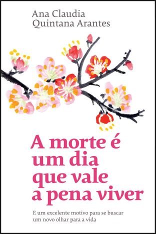 A morte é um dia que vale a pena viver E um excelente motivo para se buscar um novo olhar para a vida