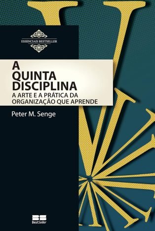 A quinta disciplina Arte e prática da organização que aprende