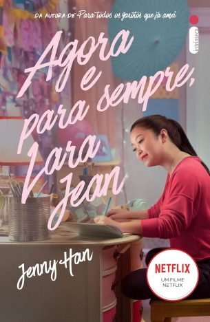 Agora e para sempre, Lara Jean (Trilogia Para Todos Ss Garotos Que Já Amei vol. 3)