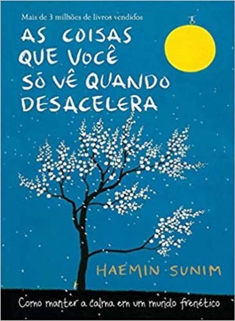 As coisas que você só vê quando desacelera Como manter a calma em um mundo frenético