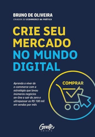 CRIE SEU MERCADO NO MUNDO DIGITAL Aprenda a viver de ecommerce com a estratégia que levou inúmeros negócios on-line a sair do zero e ultrapassar os R$100...