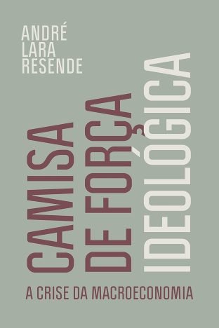 Camisa de força ideológica A crise da macroeconomia