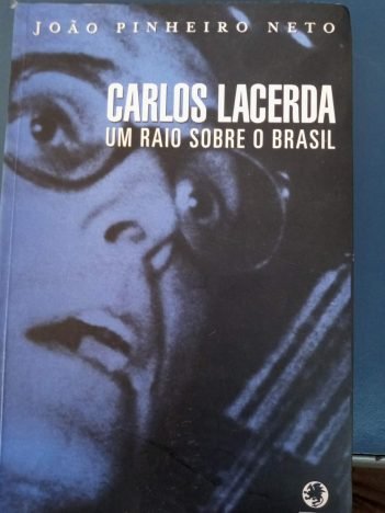 Carlos Lacerda. Um Raio Sobre O Brasil