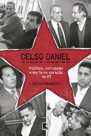 Celso Daniel Política, corrupção e morte no coração do PT