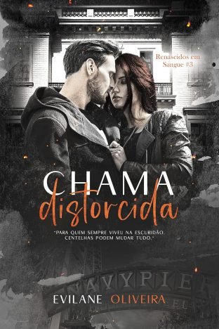 Chama Distorcida (Renascidos Em Sangue Máfia Outfit Chicago Livro 3)