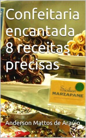 Confeitaria encantada 8 receitas precisas