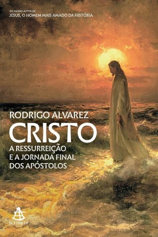 Cristo (Jesus, o homem mais amado da história – Livro 2) A ressurreição e a jornada final dos apóstolos