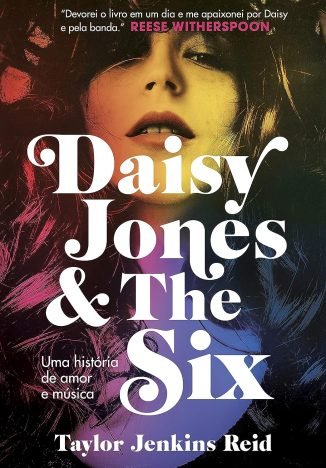 Daisy Jones and The Six Uma história de amor e música