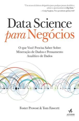 Data Science para negócios o que você precisa saber sobre mineração de dados e pensamento analítico de dados