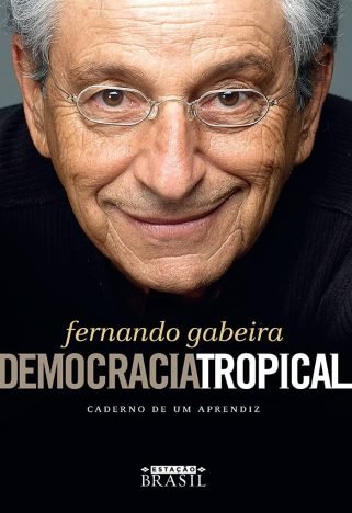 Democracia tropical Caderno de um aprendiz