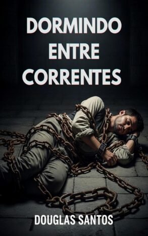 Dormindo entre correntes (Deus é bom!)