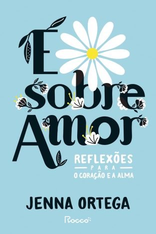 É sobre amor Reflexões para o coração e a alma
