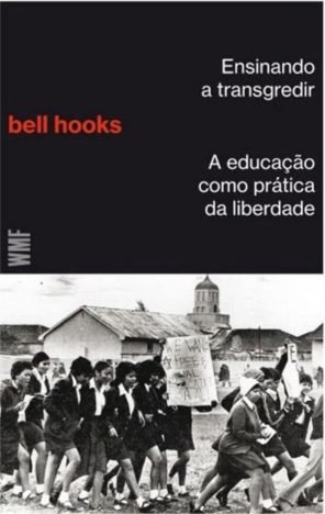 Ensinando a transgredir A educação como prática da liberdade