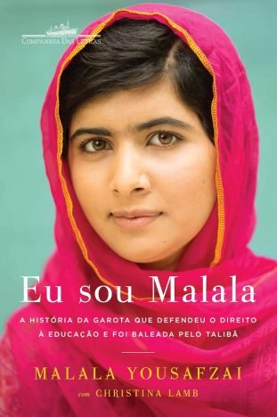 Eu sou Malala A história da garota que defendeu o direito à educação e foi baleada pelo Talibã