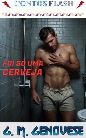 Foi só uma Cerveja Um Conto Gay (Contos Flash - Homoeróticos Livro 18)