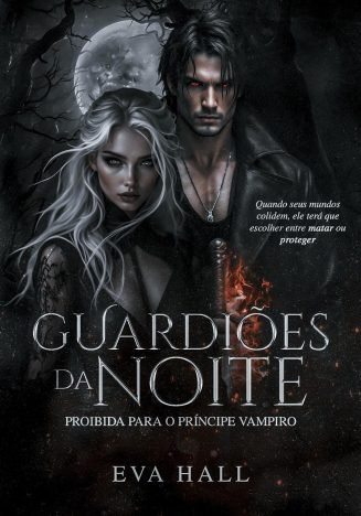 GUARDIÕES DA NOITE Proibida Para o Príncipe Vampiro