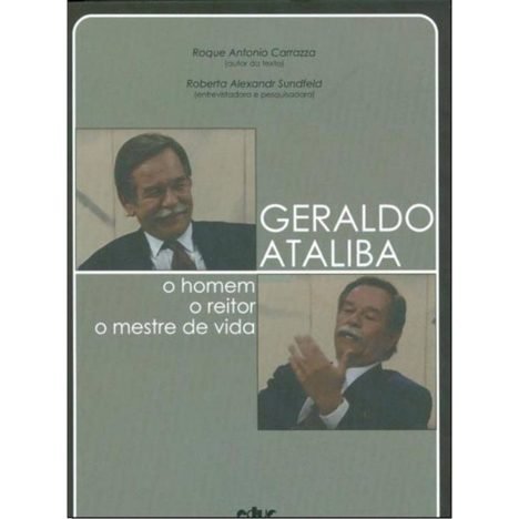 Geraldo Ataliba o Homem, o Reitor, o Mestre de Vida