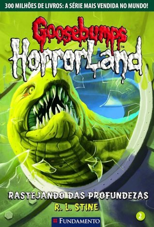 Goosebumps Horrorland. Rastejando das Profundezas - Volume 2