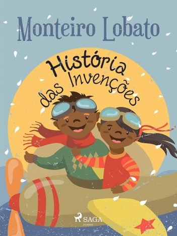 História das Invenções (Coleção Sítio do Picapau Amarelo Livro 24)