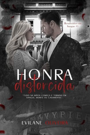 Honra Distorcida (Renascidos Em Sangue Máfia Outfit Chicago Livro 1)