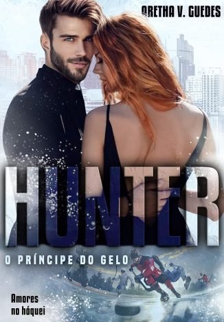 Hunter - Príncipe do gelo (Amores no hóquei)