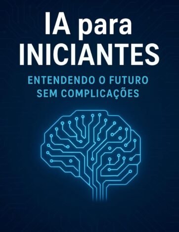IA para iniciantes entendendo o futuro sem complicações