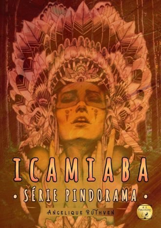 Icamiaba · Inspirado na lenda das amazonas brasileiras (Série Pindorama Livro 2)