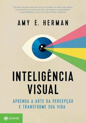 Inteligência visual Aprenda a arte da percepção e transforme sua vida