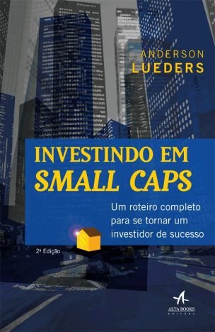 Investindo em Small Caps um roteiro completo para se tornar um investidor de sucesso