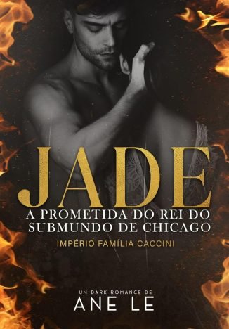 JADE A PROMETIDA DO REI DO SUBMUNDO DE CHICAGO — IMPÉRIO FAMÍLIA CACCINI