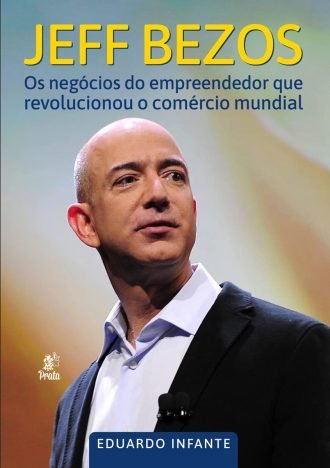 Jeff Bezos os Negócios do Empreendedor que Revolucionou o Comércio Mundial