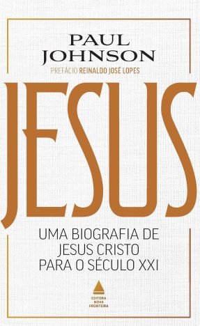 Jesus Uma biografia de Jesus Cristo para o Século XXI