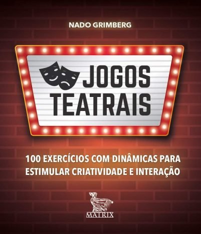 Jogos teatrais: 100 exercícios com dinâmicas para estimular ...