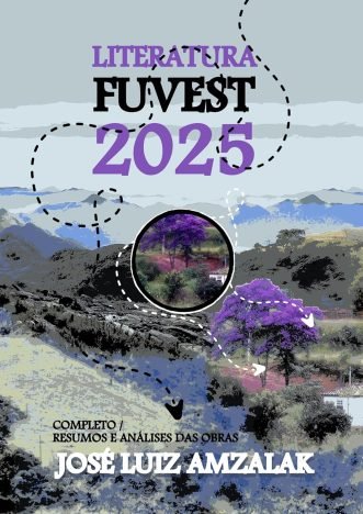 LITERATURA FUVEST 2025 COMPLETO Análises e Resumos da Obras