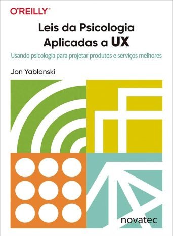 Leis da Psicologia Aplicadas a UX Usando Psicologia Para Projetar Produtos e Serviços Melhores