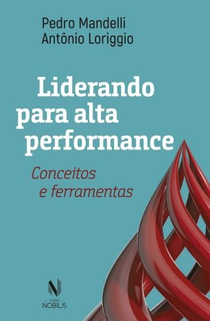 Liderando para alta performance Conceitos e ferramentas