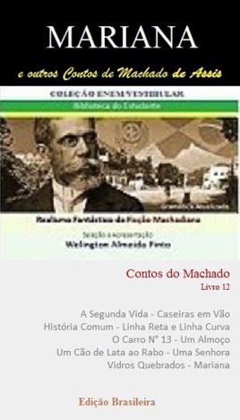 MARIANA E OUTROS CONTOS DE MACHADO DE ASSIS Realismo Fantástico da Ficção Machadiana (Contos do Machado Livro 12)