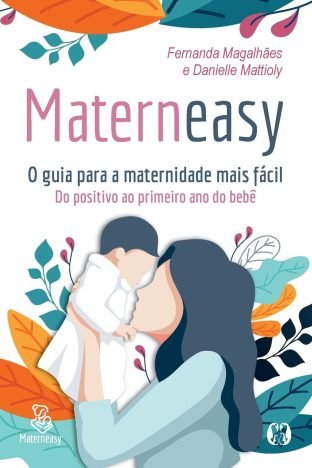 Materneasy - O guia para a maternidade mais fácil Do positivo ao primeiro ano do bebê
