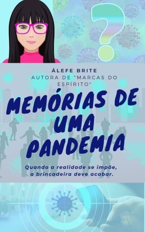Memórias de uma Pandemia Quando a realidade se impõe, a brincadeira deve acabar