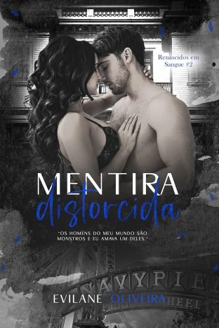Mentira Distorcida (Renascidos Em Sangue Máfia Outfit Chicago Livro 2)