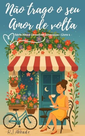 NÃO TRAGO O SEU AMOR DE VOLTA MAS TE AJUDO A SUPERAR COM ESTILO (NÃO e Desastres Amorosos Livro 1)