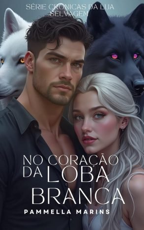 No Coração da Loba Branca (Crônicas da Lua Selvagem Livro 2)