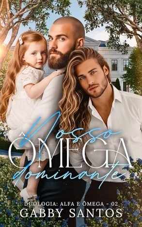 Nosso Ômega Dominante (Alfa e Ômega Livro 2)